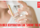 अगदी सौम्य निर्जलीकरण देखील तुमचा मेंदू ‘संकुचित’ करू शकतो: ते टाळण्यासाठी तुम्ही काय केले पाहिजे ते येथे आहे