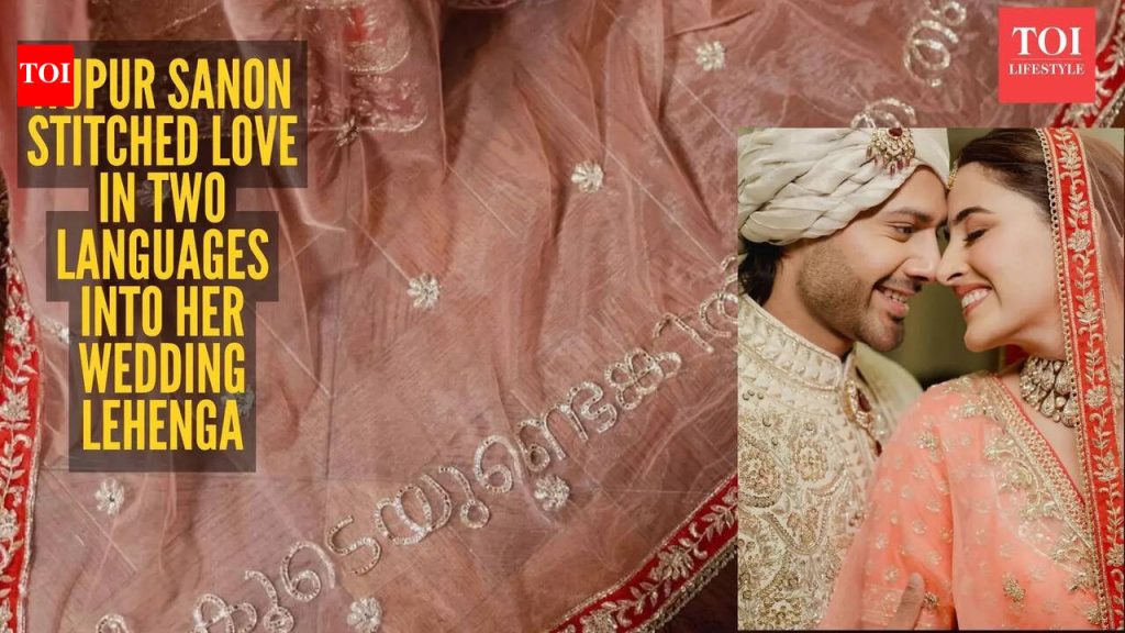 नुपूर सेनॉनच्या लग्नाच्या लेहेंग्यात पंजाबी आणि मल्याळम भाषेतील लव्ह नोट्स होत्या