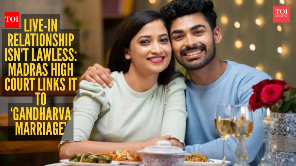 लिव्ह-इन रिलेशनशिपला प्रेमविवाह म्हणून मान्यता मिळू शकते: मद्रास उच्च न्यायालय |