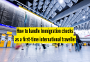 प्रथमच आंतरराष्ट्रीय प्रवासी म्हणून इमिग्रेशन चेक कसे हाताळायचे |