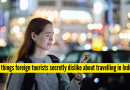 विदेशी पर्यटकांना भारतात प्रवास करण्याबद्दल 5 गोष्टी गुप्तपणे आवडत नाहीत