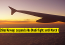इतिहाद एअरवेजने प्रादेशिक हवाई क्षेत्र बंद झाल्यामुळे अबू धाबीची उड्डाणे 3 मार्चपर्यंत स्थगित केली |